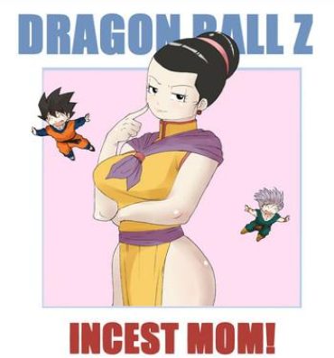 Sucking Cocks Incest Mom- Dragon ball z hentai Aunty