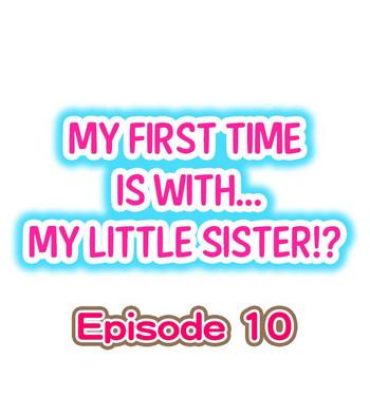 Daddy My First Time is with…. My Little Sister?! Ch.10 Gritona