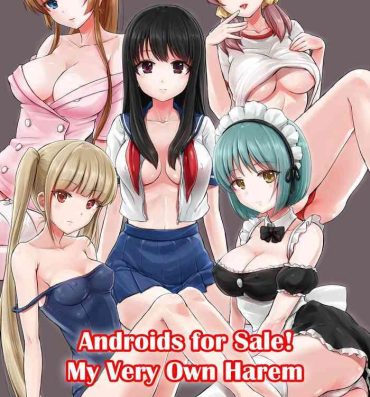 Assgape Androids For Sale! My Very Own Harem Rola