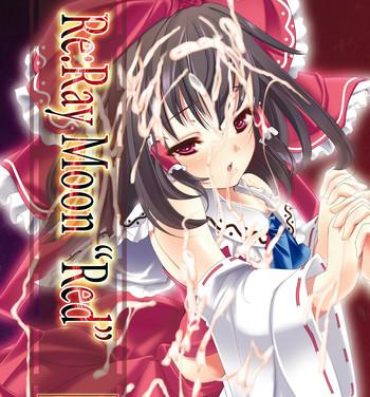 Facials Re:Ray Moon "Red"- Touhou project hentai Pussylick