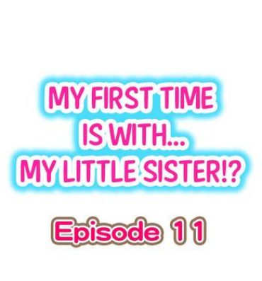 Safado My First Time is with…. My Little Sister?! Ch.11 Lover