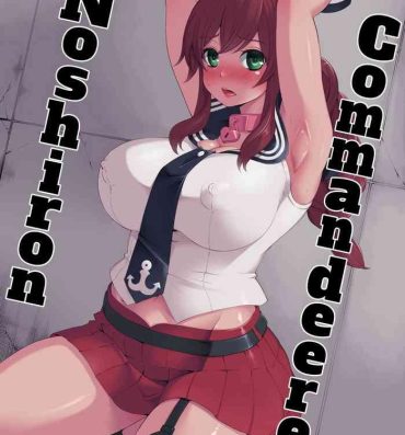 Teen Sex Noshiron Rokaku | Noshiron Commandeered- Kantai collection hentai Flexible